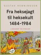 Fra heksejagt til heksekult 1484-1984 af Gustav Henningsen