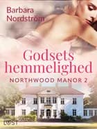 Northwood Manor 2: Godsets hemmelighed af Barbara Nordström