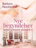Northwood Manor 5: Nye begyndelser af Barbara Nordström