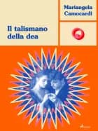Il talismano della dea af Mariangela Camocardi