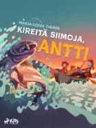 Kireitä siimoja, Antti af Marja-Leena Tiainen