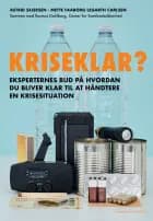 Kriseklar? Eksperternes bud på hvordan du bliver klar til at håndtere en krisesituation af Astrid Sejersen og Mette Faaborg Legarth Carlsen