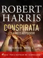 Conspirata: Les années au pouvoir af Robert Harris