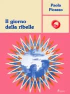 Il giorno della ribelle af Paola Picasso