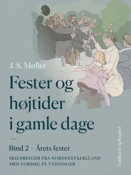 Fester og højtider i gamle dage. Bind 2. Årets fester af J.S. Møller