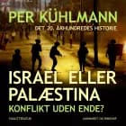 Israel eller Palæstina: Konflikt uden ende? af Per Kühlmann