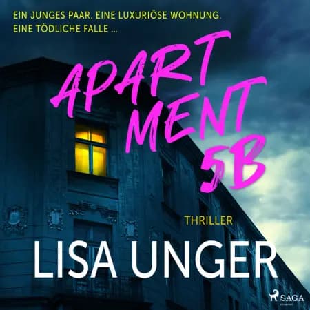 Apartment 5B: Ein junges Paar. Eine luxuriöse Wohnung. Eine tödliche Falle …. af Lisa Unger