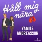 Håll mig nära af Yamilé Andreasson