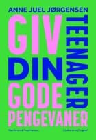 Giv din teenager gode pengevaner af Anne Juel Jørgensen