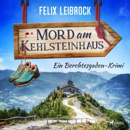 Mord am Kehlsteinhaus af Felix Leibrock