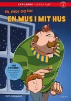 Carlsens Læsestart: Ib, mor og far - En mus i mit hus af Kim Dalsgaard