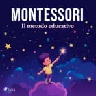 Montessori: il metodo educativo af Maria Montessori