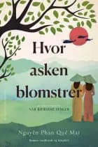 Hvor asken blomstrer af Nguyễn Phan Quế Mai