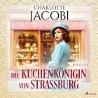 Die Kuchenkönigin von Straßburg af Charlotte Jacobi