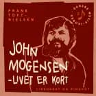 John Mogensen - livet er kort af Frank Toft-Nielsen
