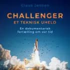 Challenger. Et teknisk uheld. En dokumentarisk fortælling om vor tid af Claus Jensen