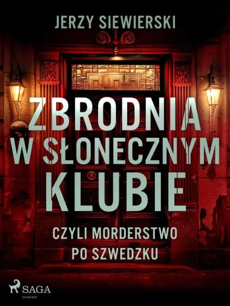 Zbrodnia w Słonecznym Klubie, czyli morderstwo po szwedzku af Jerzy Siewierski