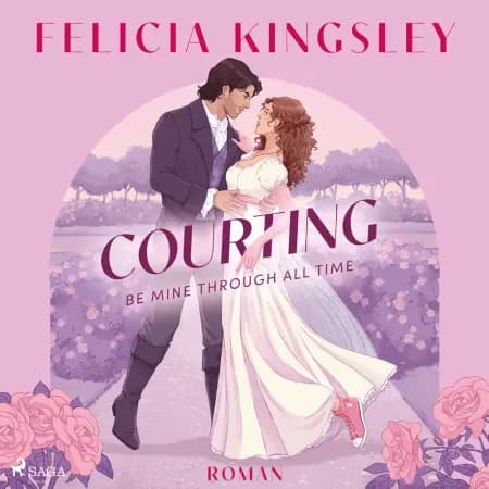 Courting - Be mine through all time af Felicia Kingsley
