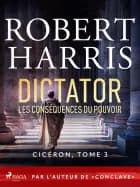 Dictator: Les conséquences du pouvoir af Robert Harris
