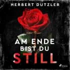 Am Ende bist du still af Herbert Dutzler