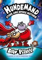 Hundemand (13) Store Jims episke historie af Dav Pilkey