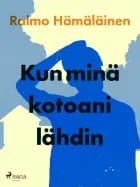 Kun minä kotoani lähdin af Raimo Hämäläinen