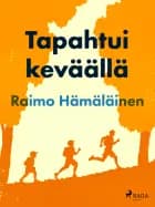 Tapahtui keväällä af Raimo Hämäläinen