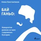 Бай Ганьо: Невероятни разкази за един съвременен българин af Алеко Константинов