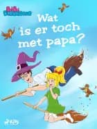 Bibi Blocksberg 3 - Wat is er toch met papa? af Kiddinx Media GmbH