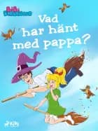 Bibi Blocksberg - Vad har hänt med pappa? af Kiddinx Media GmbH