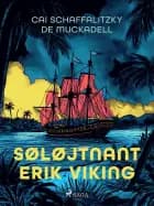 Søløjtnant Erik Viking af Cai Schaffalitzky de Muckadell
