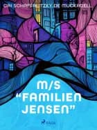 M/S ''Familien Jensen'' af Cai Schaffalitzky de Muckadell