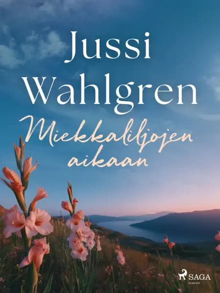 Miekkaliljojen aikaan af Jussi Wahlgren