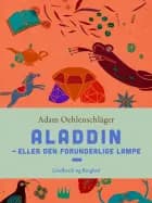 Aladdin – eller Den forunderlige lampe af Adam Oehlenschläger