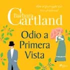 Odio a Primera Vista: Enemies to lovers af Barbara Cartland