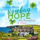 Rosebay Hope - Ein Neuanfang in Irland af Jennifer Wellen