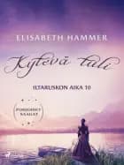 Kytevä tuli – Iltaruskon aika 10 af Elisabeth Hammer
