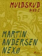 Muldskud. Bind 2 af Martin Andersen Nexø