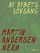 Af dybets lovsang af Martin Andersen Nexø