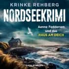 NORDSEEKRIMI - Aenne Feddersen und das Haus am Deich: Küstenkrimi af Krinke Rehberg