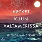 Hetket kuun valtamerissä af Glendy Vanderah