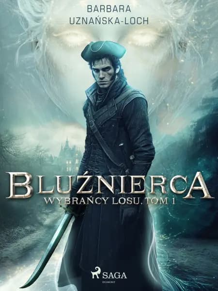 Bluźnierca. Wybrańcy Losu. Tom 1 af Barbara Uznańska-Loch