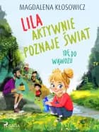 Lila aktywnie poznaje świat - Idę do wąwozu af Magdalena Kłosowicz
