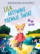 Lila aktywnie poznaje świat - Idę na grzyby af Magdalena Kłosowicz