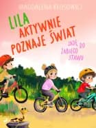 Lila aktywnie poznaje świat - Jadę do żabiego stawu af Magdalena Kłosowicz