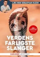 Læs med Sebastian Klein - Verdens farligste slanger af Sebastian Klein