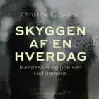 Skyggen af en hverdag. Mennesket og lidelsen ved demens af Christine E. Swane