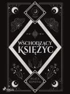 Wschodzący Księżyc. Trylogia Dnia i Nocy tom 2 af Agata Konefał