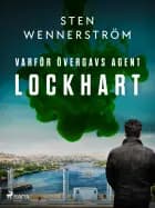 Varför övergavs agent Lockhart af Sten Wennerström