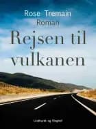 Rejsen til vulkanen af Rose Tremain